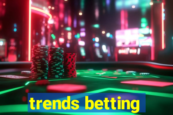 trends betting